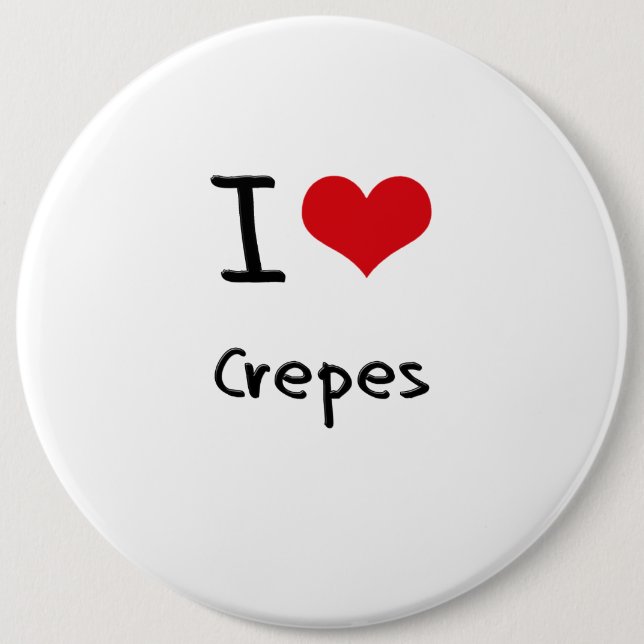I love Crepes 6 Inch Round Button (Front)