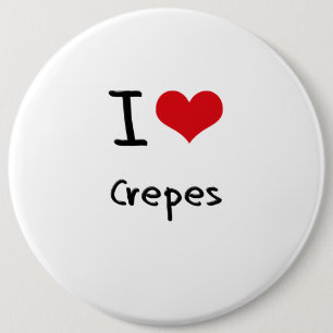 I love Crepes 6 Inch Round Button