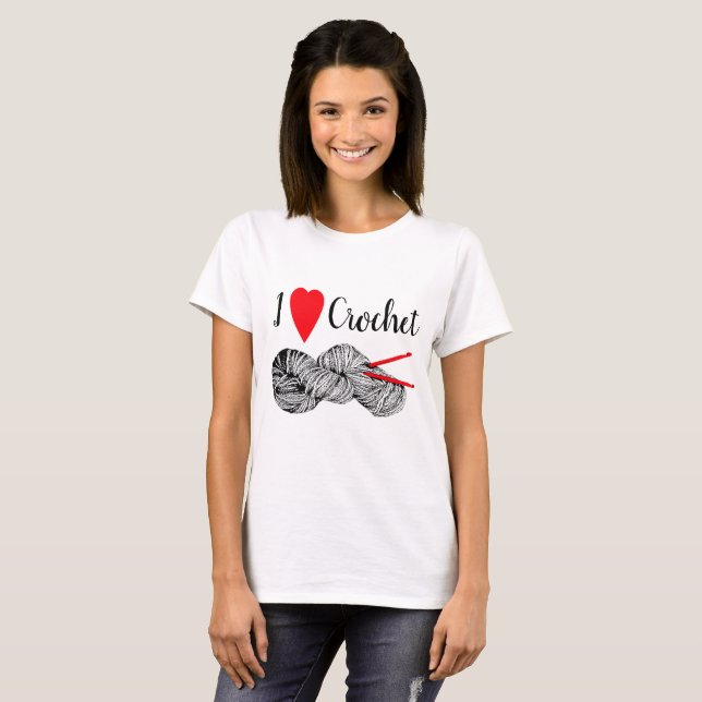 I love crochet - with yarn and crochet hooks T-Shirt (Front Full)