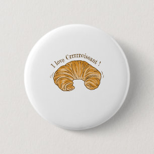 I LOVE CROISSANT, CROISSANT BISCUIT FOOD 2 INCH ROUND BUTTON