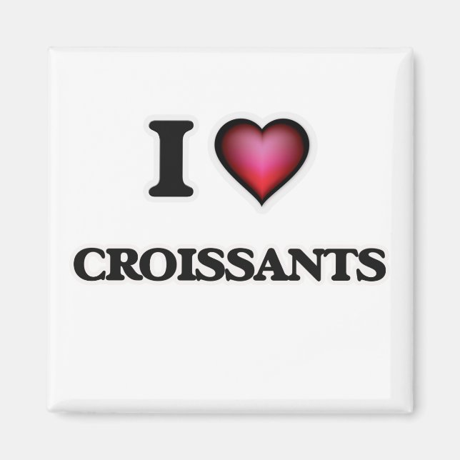 I Love Croissants Magnet (Front)