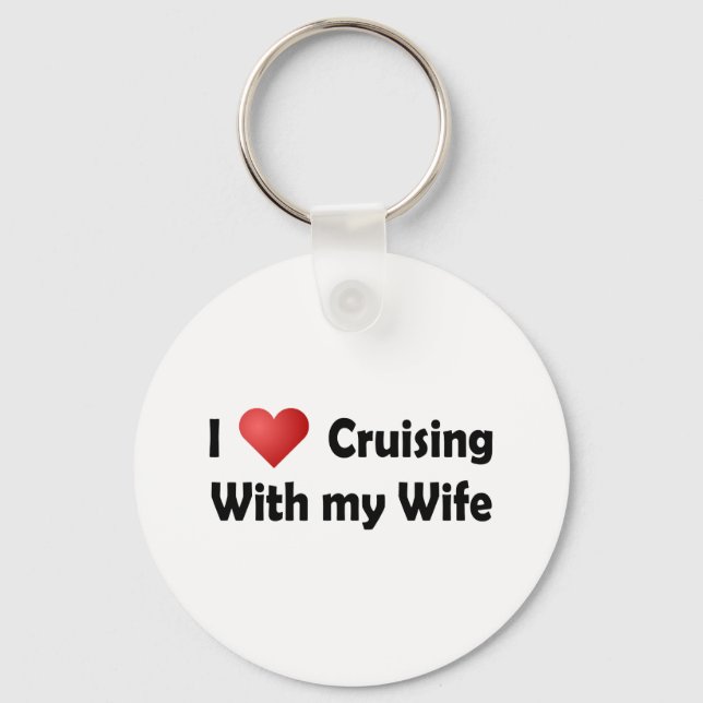 I Love Cruising... Wife Keychain (Front)