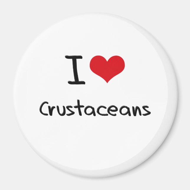 I love Crustaceans Magnet (Front)