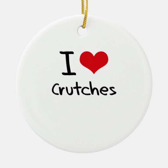 I love Crutches Ceramic Ornament (Front)