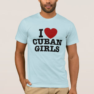 I Love Cuban Girls T-Shirt