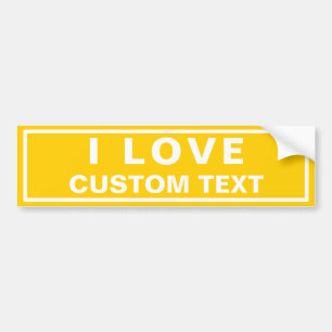 I love Custom Bumper Sticker