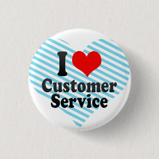 I love Customer Service 1 Inch Round Button