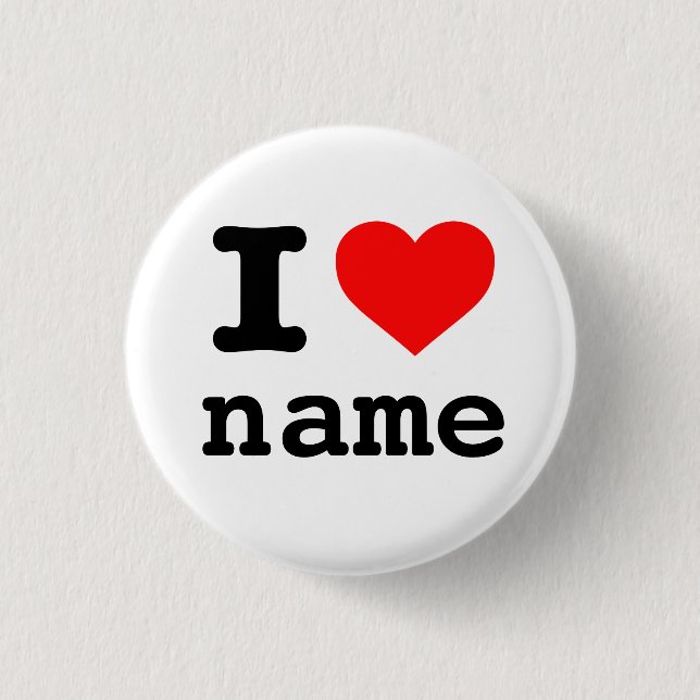 "I LOVE (customizable name)" 1 Inch Round Button (Front)