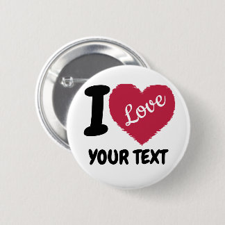 I Love Customizable Text I Heart Your Text 2 Inch Round Button