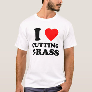 I Love Cutting Grass Funny Lawncare Gift T-Shirt