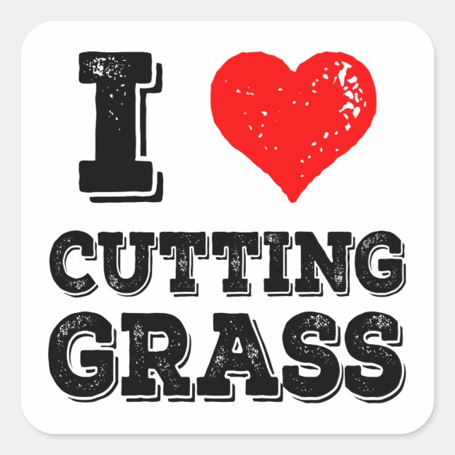 I Love Cutting Grass Funny Yardwork Lawncare Square Sticker (Front)