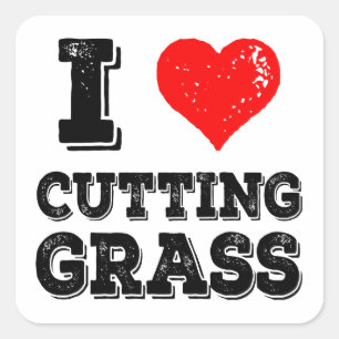 I Love Cutting Grass Funny Yardwork Lawncare Square Sticker