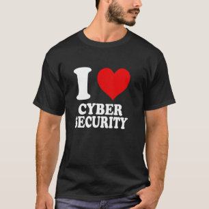 I Love Cyber Security T-Shirt