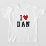 I love D A N | Heart custom NAME DAN DANIEL T-Shir T-Shirt<br><div class="desc">This shirt can be customised into any Place or Item i.e. C U P  or Person ie. M O M or pretty much anything you love and it looks cool.</div>