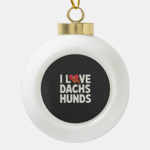 I Love Dachshunds Cute Cartoon Ceramic Ball Christmas Ornament