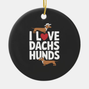 I Love Dachshunds Fun Graphic for Dog Lovers Ceramic Ornament
