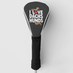 I Love Dachshunds Fun Graphic for Dog Lovers Golf Head Cover