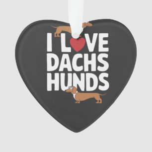I Love Dachshunds Fun Graphic for Dog Lovers Ornament