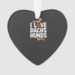 I Love Dachshunds Fun Graphic for Dog Lovers Ornament