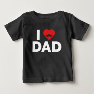 I Love Dad Baby T-Shirt