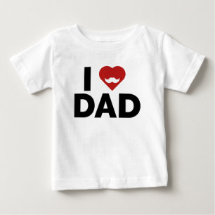 I Love Dad Baby T-Shirt