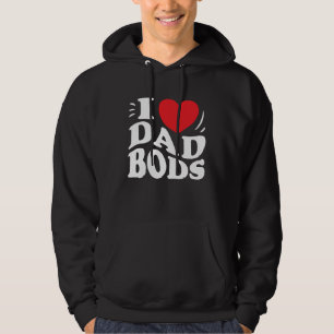 I Love Dad Bods Funny Mom Women Hoodie