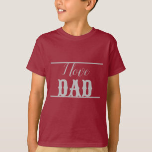 "I Love Dad" Maroon Kids T-Shirt   Sweet Father's 