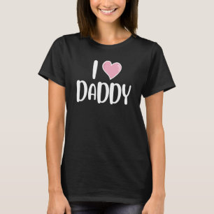 I Love Daddy Heart Father Best Friend Cousin Reuni T-Shirt
