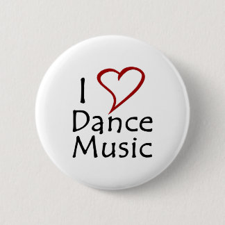 I Love Dance Music 2 Inch Round Button