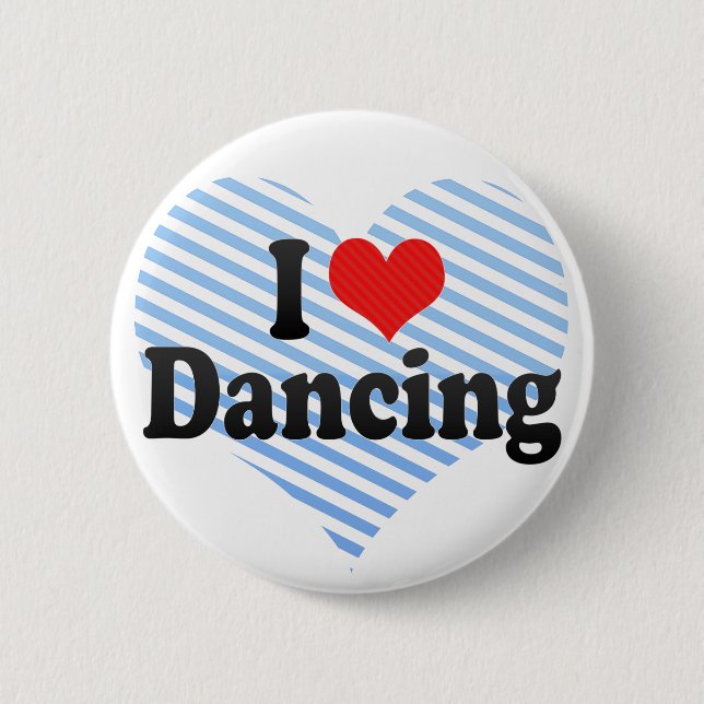 I Love Dancing 2 Inch Round Button (Front)