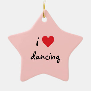 I Love Dancing Ceramic Ornament