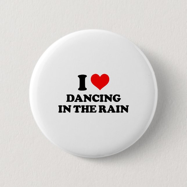 I Love Dancing In The Rain Funny Saying  2 Inch Round Button (Front)