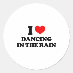 I Love Dancing In The Rain Funny Saying Classic Round Sticker