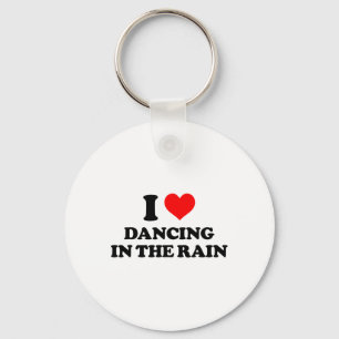 I Love Dancing In The Rain Funny Saying Keychain