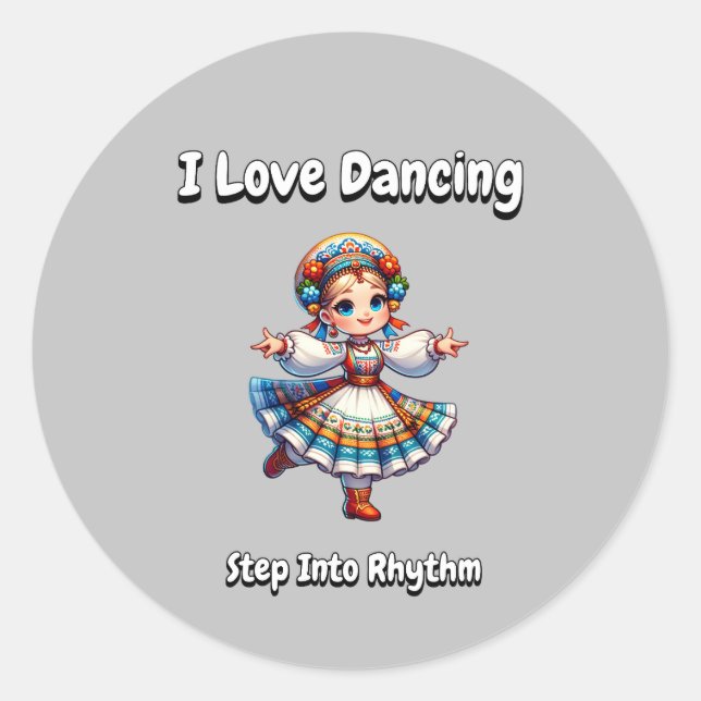 I Love Dancing - Step Into Rhythm Classic Round Sticker (Front)
