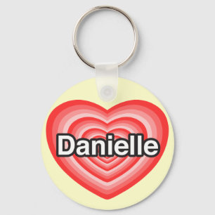 I love Danielle. I love you Danielle. Heart Keychain