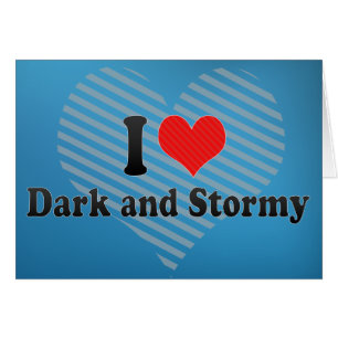 I Love Dark and Stormy