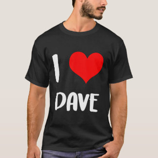 I Love Dave Sorry Ladies Guys He Belongs 5 T-Shirt