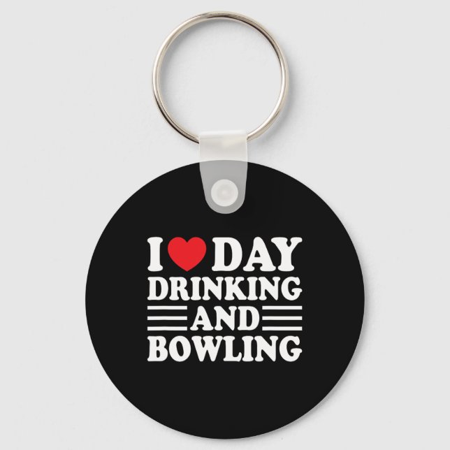 I Love Day Drinking And Bowling Funny Beer Tailgat Keychain (Front)