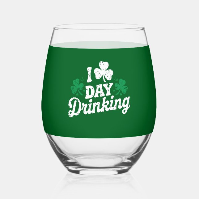 I Love Day Drinking Funny St Patrick's Day Irish Stemless Wine Glass (Front)