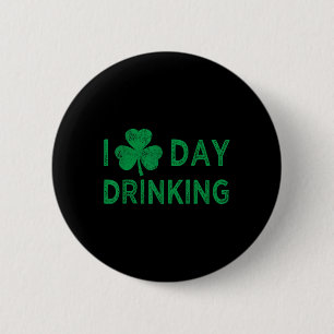 I Love Day Drinking St Patricks Day Funny Men Wome 2 Inch Round Button