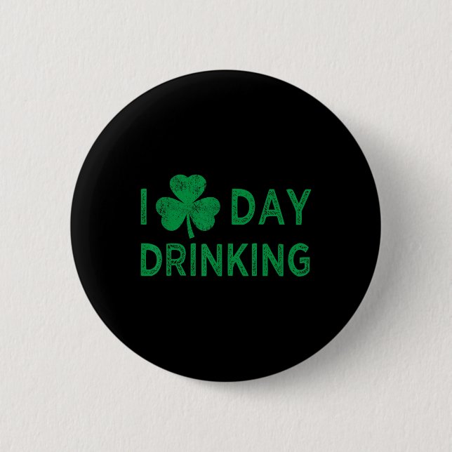 I Love Day Drinking St Patricks Day Funny Men Wome 2 Inch Round Button (Front)