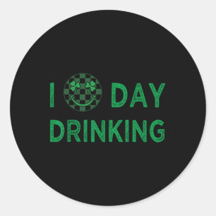 I Love Day Drinking St Patricks Day Funny Men Wome Classic Round Sticker