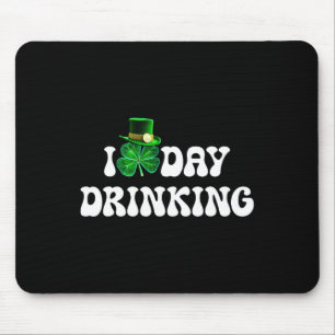 I Love Day Drinking St Patricks Day Funny Men Wome Mouse Pad