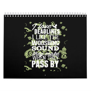 i love deadlines i like the whooshing sound they m calendar