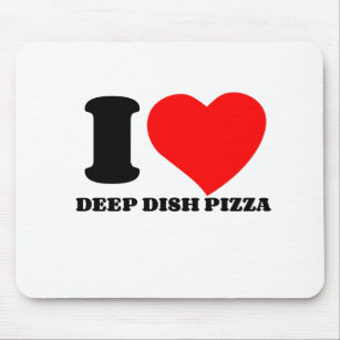 I LOVE DEEP DISH PIZZA MOUSE PAD
