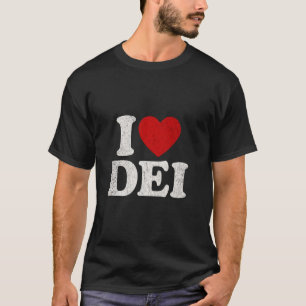 I Love DEI Social Justice Diversity Equity And Inc T-Shirt
