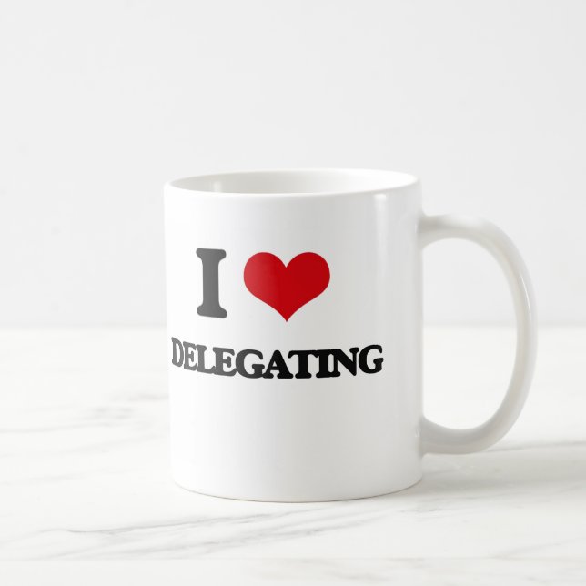 I love Delegating Coffee Mug (Right)