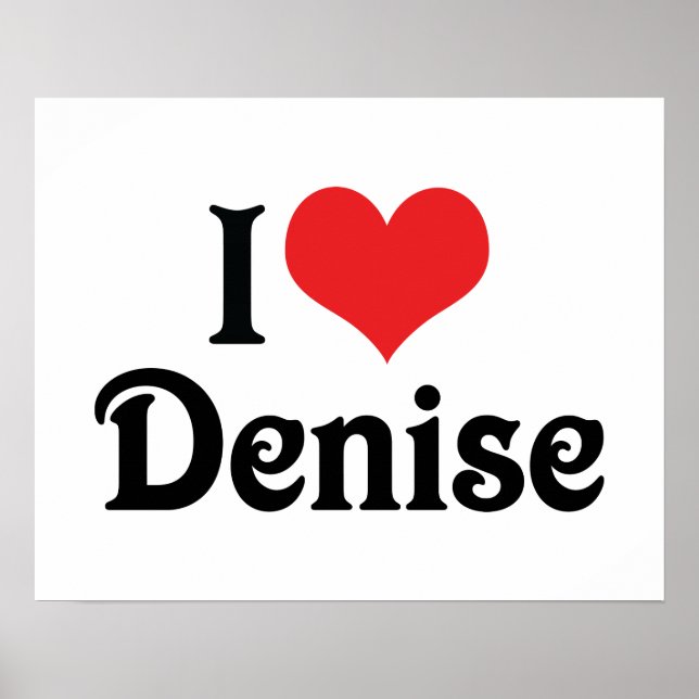 I Love Denise Poster (Front)