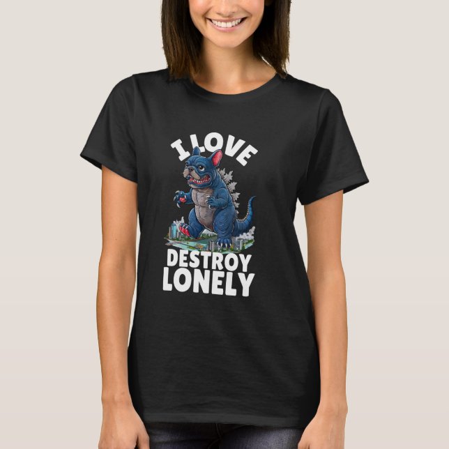 I LOVE DESTROY LONELY - Frenchzilla Urban Art T-Shirt (Front)